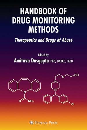 Handbook of Drug Monitoring Methods: Therapeutics and Drugs of Abuse de Amitava Dasgupta