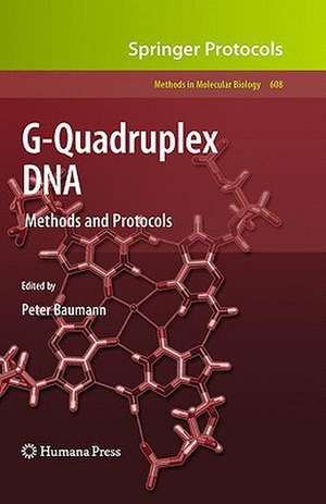 G-Quadruplex DNA: Methods and Protocols de Peter Baumann