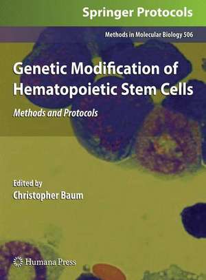 Genetic Modification of Hematopoietic Stem Cells: Methods and Protocols de Christopher Baum