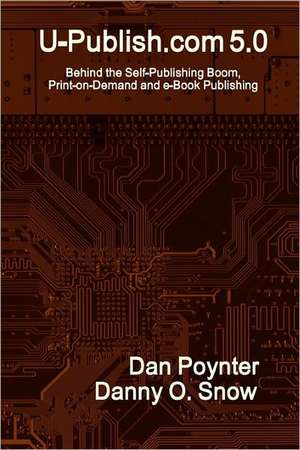 U-Publish.com 5.0: Behind the Self-Publishing Boom, Print-On-Demand and E-Book Publishing de Dan Poynter