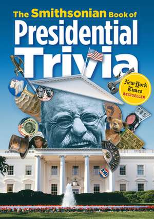 The Smithsonian Book of Presidential Trivia de Wyatt Blassingame