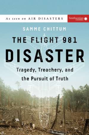 The Flight 981 Disaster: Tragedy, Treachery, and the Pursuit of Truth de Samme Chittum