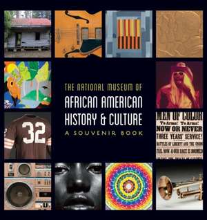 National Museum of African American History and Culture: A Souvenir Book de Nat'l Museum Afr Am Hist/Cult