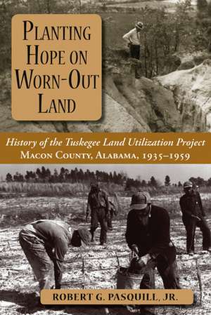 Planting Hope on Worn-Out Land de Robert G Pasquill