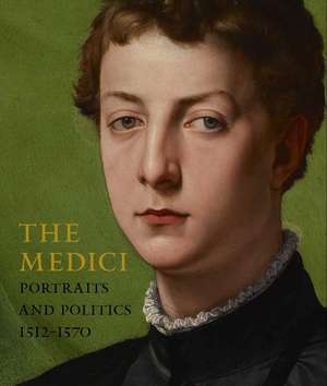 The Medici: Portraits and Politics, 1512-1570 de Keith Christiansen