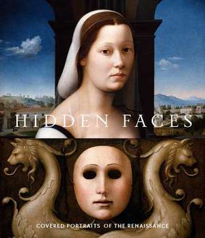 Hidden Faces: Covered Portraits of the Renaissance de Alison Manges Nogueira