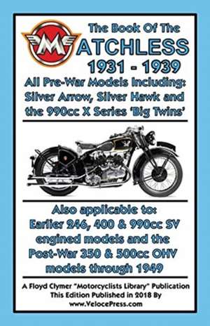 Book of the Matchless 1931-1939 All Pre-War Models 250cc to 990cc de W. C. Haycraft