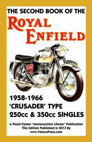 Second Book of the Royal Enfield 1958-1966crusader Type 250cc & 350cc Singles de Floyd Clymer