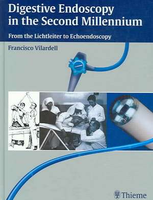 Digestive Endoscopy in the Second Millennium: From the Lichtleiter to Echoendoscopy de Francisco Vilardell