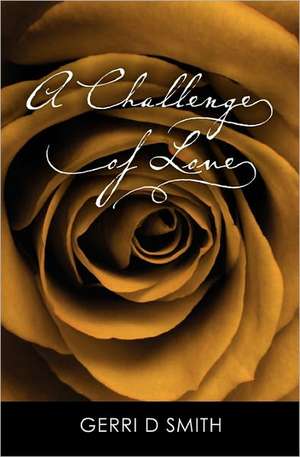 A Challenge of Love: Pathology, Diagnosis, Management de Gerri D. Smith