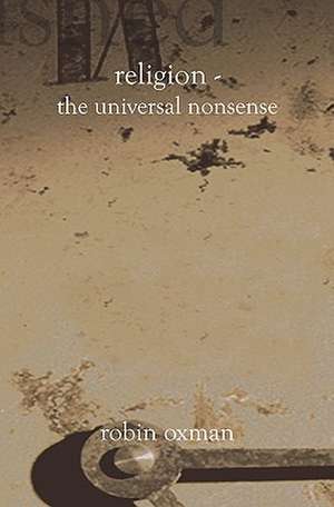 Religion - The Universal Nonsense: Evangelical Views on the Millennium Examined de Robin Oxman