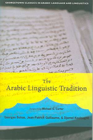 The Arabic Linguistic Tradition de Georges Bohas