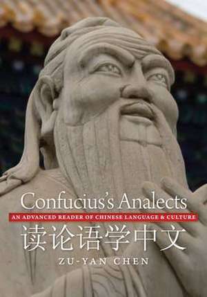 Confucius's Analects: An Advanced Reader of Chinese Language and Culture de Zu-Yan Chen