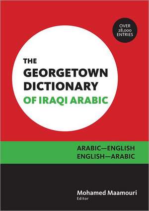 The Georgetown Dictionary of Iraqi Arabic: Arabic-English, English-Arabic de Mohamed Maamouri