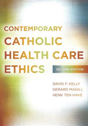 Contemporary Catholic Health Care Ethics de David F. Kelly