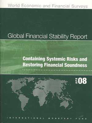 Global Financial Stability Report, April 2008: Containing Systemic Risks and Restoring Financial Soundness de Not Available (NA)