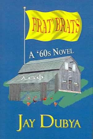 Frat' Brats, a '60s Novel de Jay Dubya