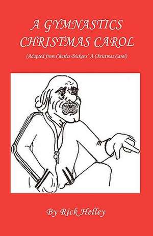 A Gymnastics Christmas Carol de Rick Helley