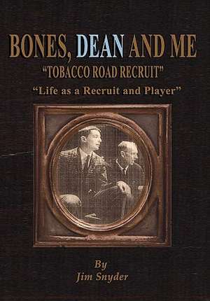 Bones, Dean and Me de Jim Snyder