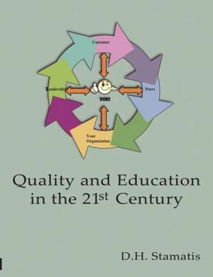 Quality and Education in the 21st Century de Ph. D. D. H. Stamatis