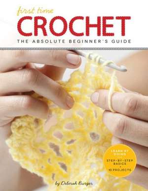 First Time Crochet: There's a First Time for Everything de Deborah Burger