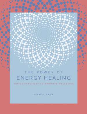 The Power of Energy Healing de Victor Archuleta