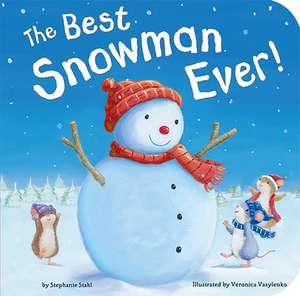 The Best Snowman Ever! de Stephanie Stahl