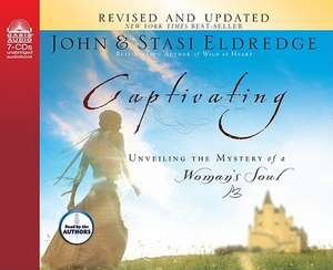 Captivating: Unveiling the Mystery of a Woman's Soul de John Eldredge