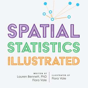 Spatial Statistics Illustrated de Lauren Bennett