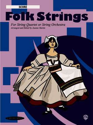 Folk Strings for String Quartet or String Orchestra: Score de Joanne Martin