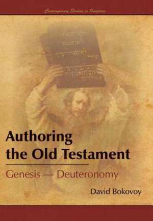 Authoring the Old Testament: Genesis-Deuteronomy de David Bokovoy