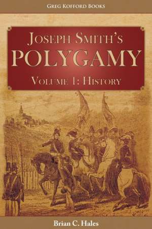 Joseph Smith's Polygamy, Volume 1 de Brian C. Hales