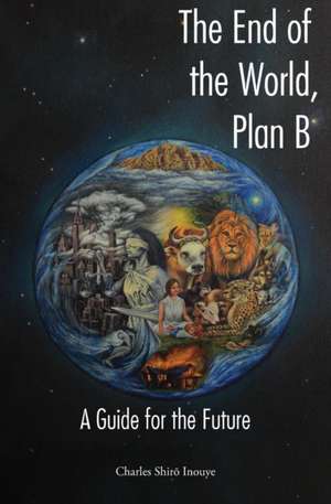 The End of the World, Plan B de Charles Shiro Inouye