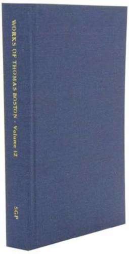 Complete Works of Thomas Boston, Volume 12 of 12 de Thomas Boston