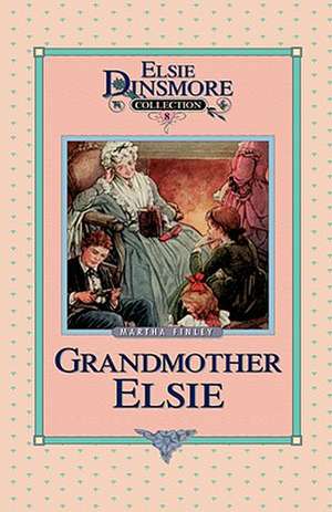 Grandmother Elsie, Book 8 de Martha Finley