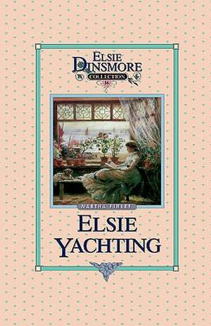 Elsie Yachting with the Raymonds, Book 16 de Martha Finley