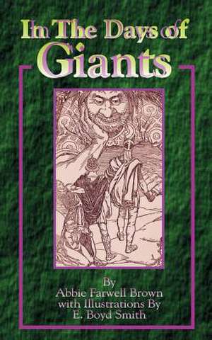 In the Days of Giants: A Book of Norse Tales de Abbie Farwell Brown