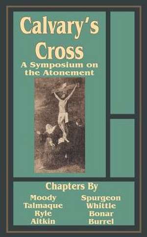 Calvary's Cross: A Symposium on the Atonement de J. K. Barney