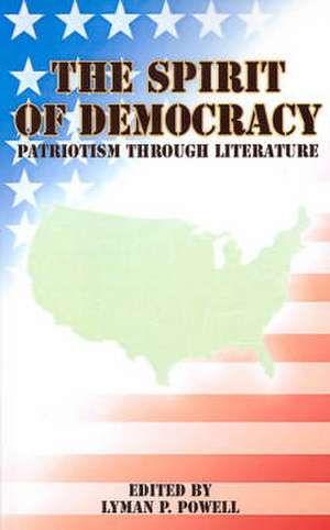 The Spirit of Democracy: Patriotism Through Literature de Lyman Pierson Powell