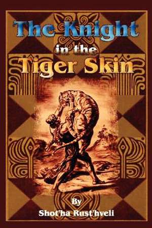 The Knight in the Tiger Skin de Shot'ha Rust'hveli