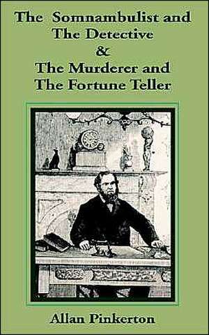 The Somnambulist and the Detective/The Murderer and the Fortune Teller de Allan Pinkerton