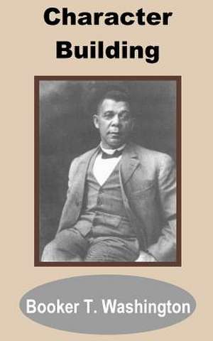 Character Building de Booker T Washington