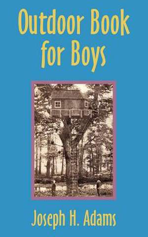 Outdoor Book for Boys de Joseph Henry Adams