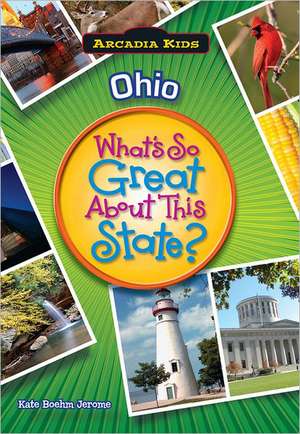 Ohio: What's So Great about This State? de Kate Boehm Jerome