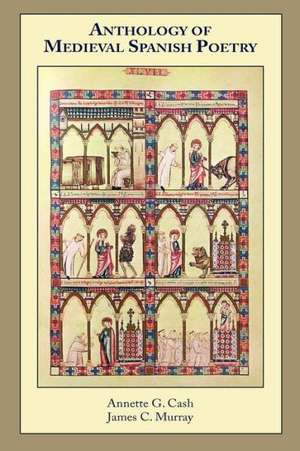 Anthology of Medieval Spanish Poetry de Annette G. Cash