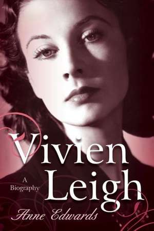 Vivien Leigh de Anne Edwards