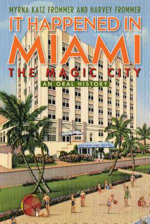 It Happened in Miami, the Magic City de Myrna Katz Frommer