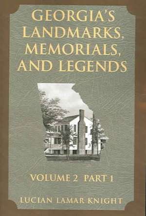 Georgia's Landmarks, Memorials & Legends: Volume 2, Part 1 de Lucian Lamar Knight