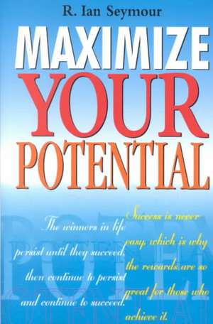 Maximize Your Potential de R. Seymour