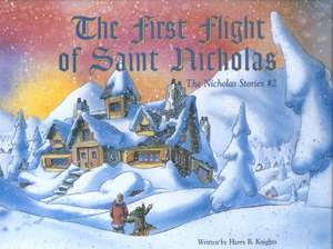 First Flight of Saint Nicholas, The: The Nicholas Stories #2 de Harry Knights